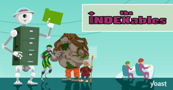 Yoast SEO 14.0: The Indexables